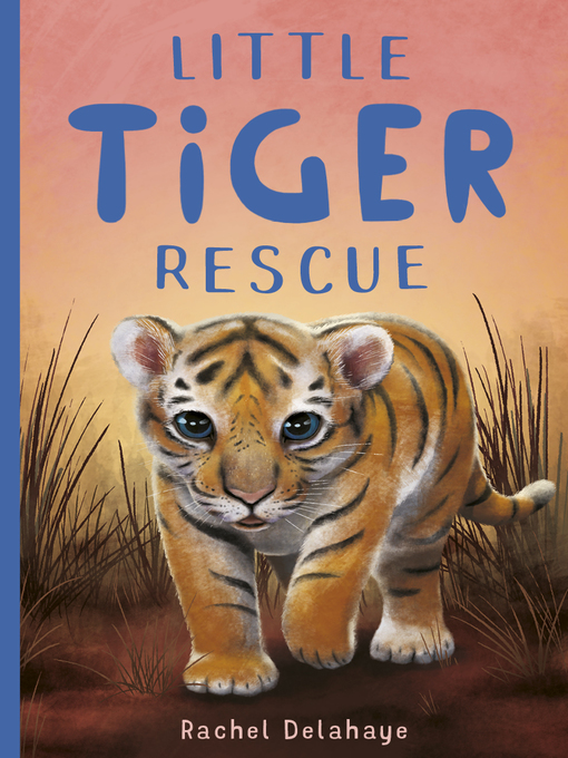 Title details for Little Tiger Rescue by Rachel Delahaye - Available